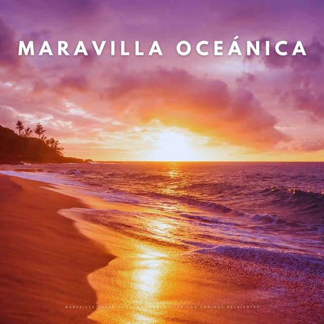 Maravilla Oceánica: Bebés Tranquilos Con Sonidos Relajantes - Olas del Mar