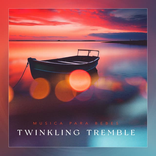 Twinkling Tremble - Musica para Bebes
