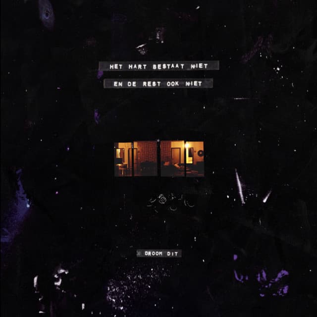 Het Hart Bestaat Niet En De Rest Ook Niet - Droom Dit