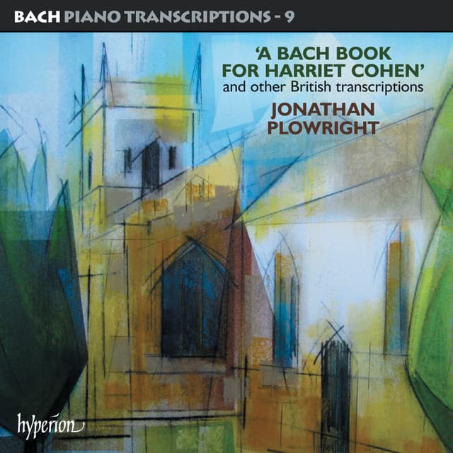 Bach: Piano Transcriptions, Vol. 9 – A Bach Book for Harriet Cohen - Johann Sebastian Bach