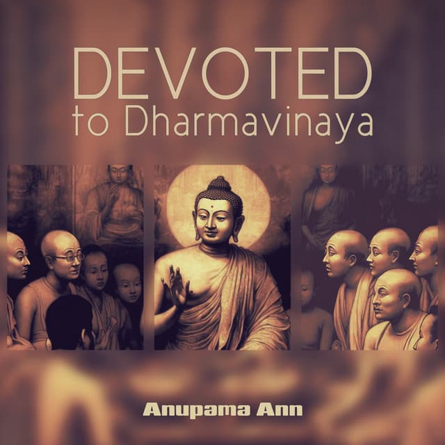 Devoted to Dharmavinaya - Anupama Ann