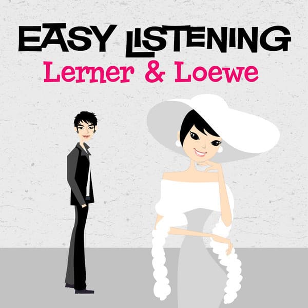 Easy Listening: Lerner & Loewe - Alan Jay Lerner