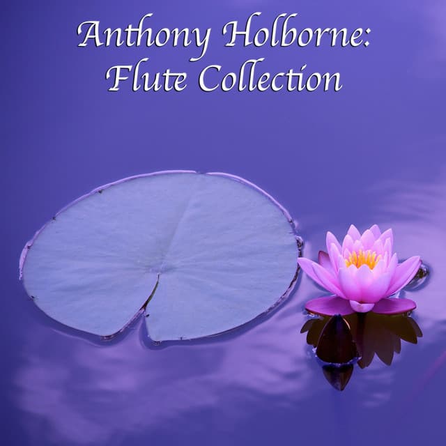 Anthony Holborne: Flute Collection - Anthony Holborne