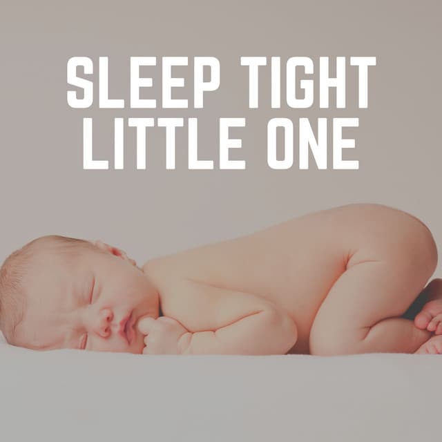 Sleep Tight Little One - Baby Sleep Lullaby Academy