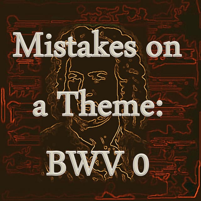 Bach: Mistakes on a Theme, BWV 0 - Exam Study Classical Music