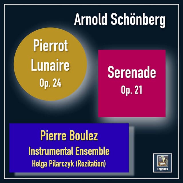 Schönberg: Serenade, Op. 24 & Pierrot lunaire, Op. 21 - Arnold Schoenberg