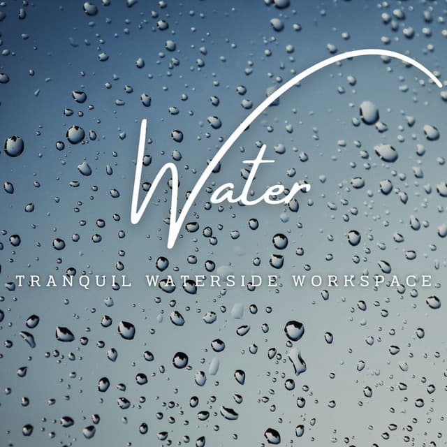 Rhythmic Workflows: Water Melodies for a Productive Day - Work Music Playlist