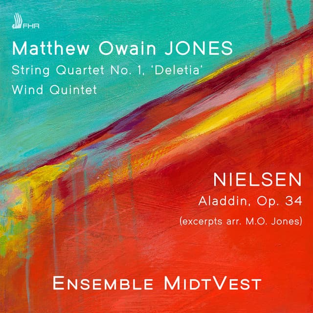 Matthew Jones: String Quartet No. 1 "Deletia" & Wind Quintet - Nielsen: Aladdin, Op. 34, FS 89 - Ensemble MidtVest