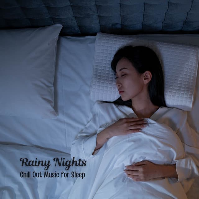 Rainy Nights: Chill Out Music for Sleep - Rain For Deep Sleep