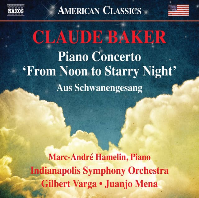 Claude Baker: Piano Concerto "From Noon to Starry Night" & Aus Schwanengesang - Claude Baker