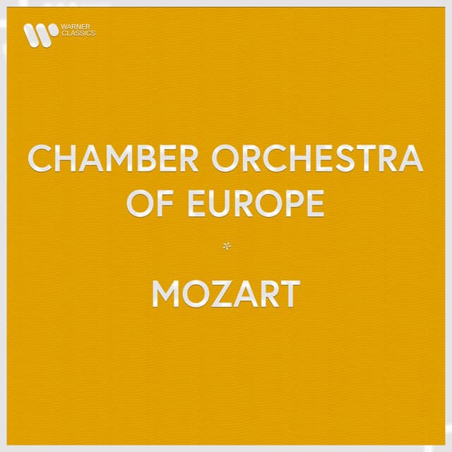 Chamber Orchestra of Europe - Mozart - Wolfgang Amadeus Mozart