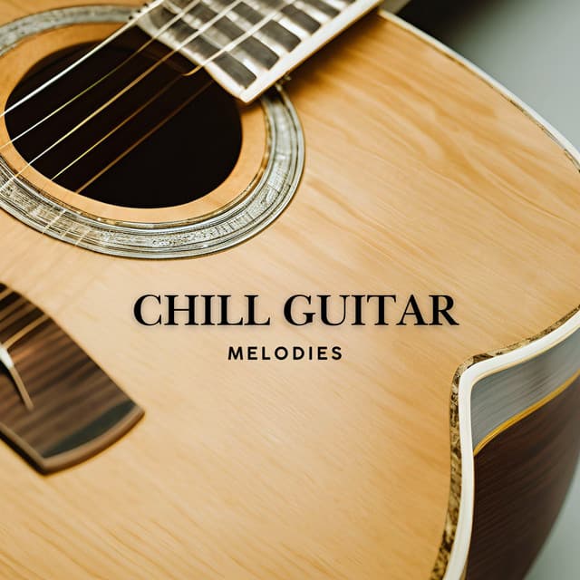 Chill Guitar Melodies - Guitar Instrumentals