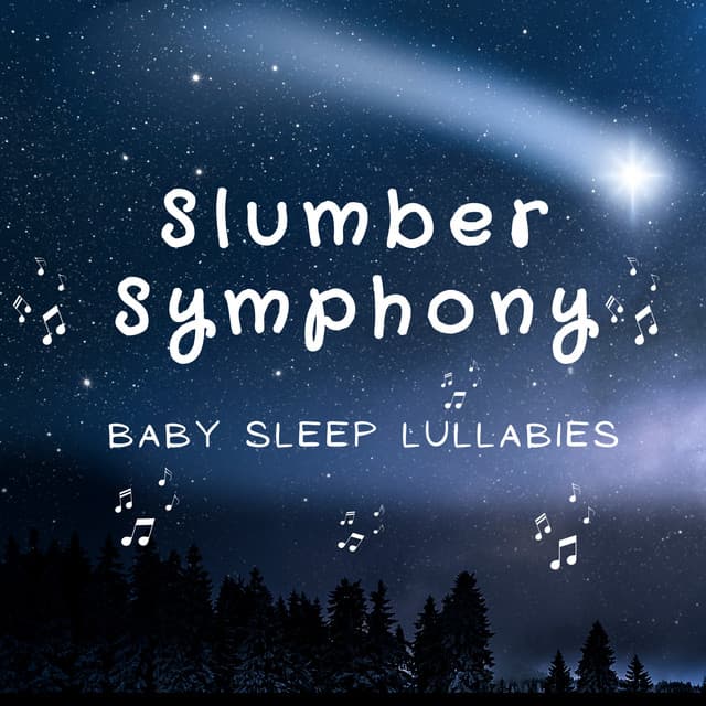 Slumber Symphony - Baby Sleep Lullabies - Music for Baby Sleep