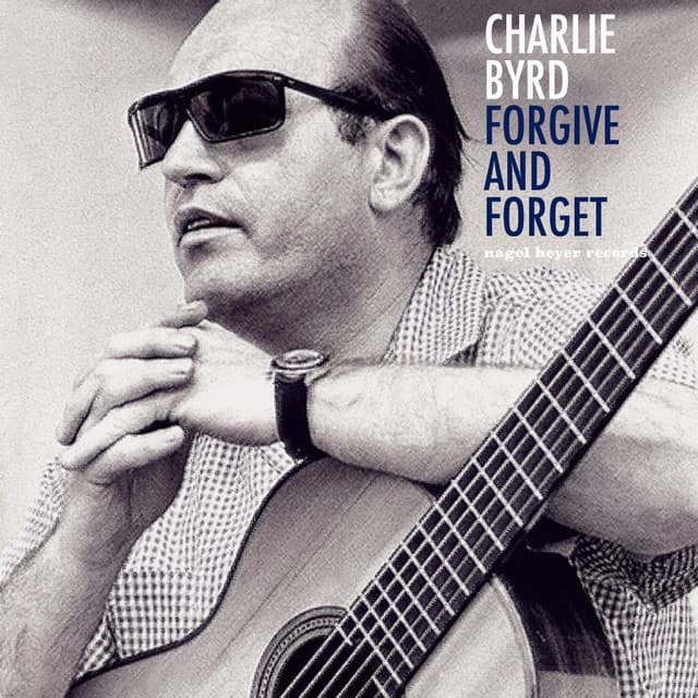 Forgive and Forget - Charlie Byrd