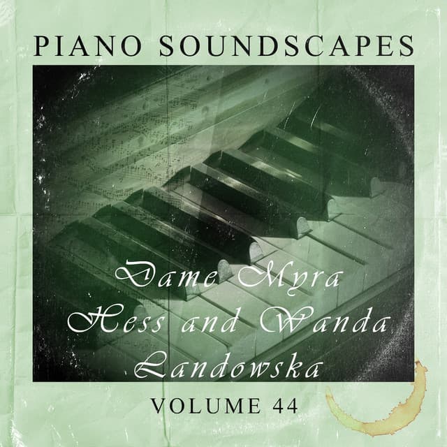 Piano Soundscapes, Vol. 44 - Myra Hess