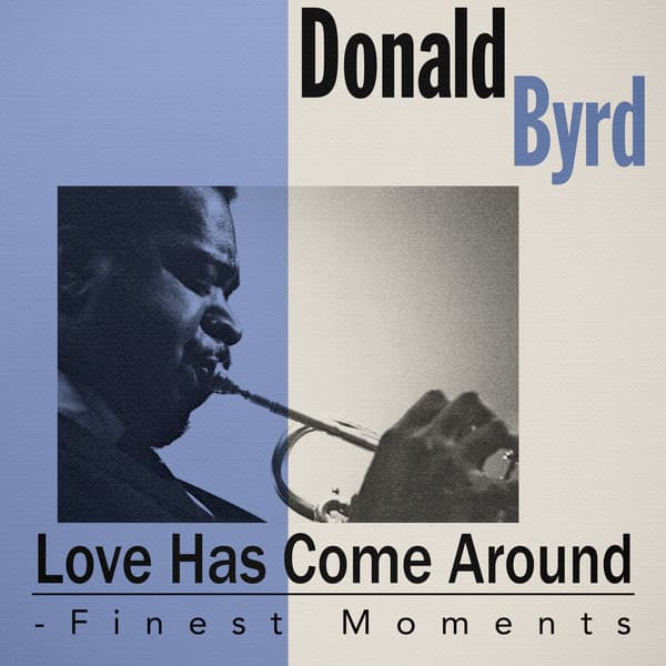 Love Has Come Around - Finest Moments - Donald Byrd