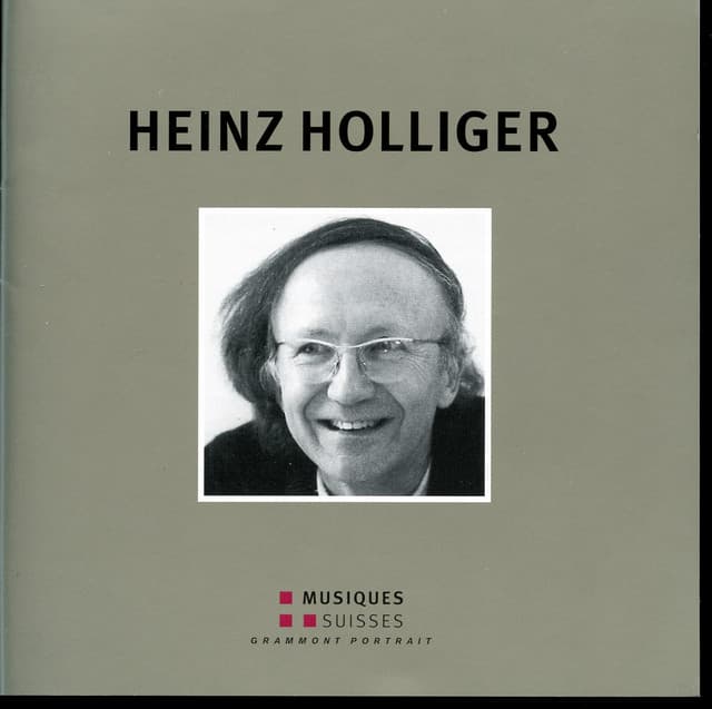 Heinz Holliger: Grammont Portrait - Heinz Holliger