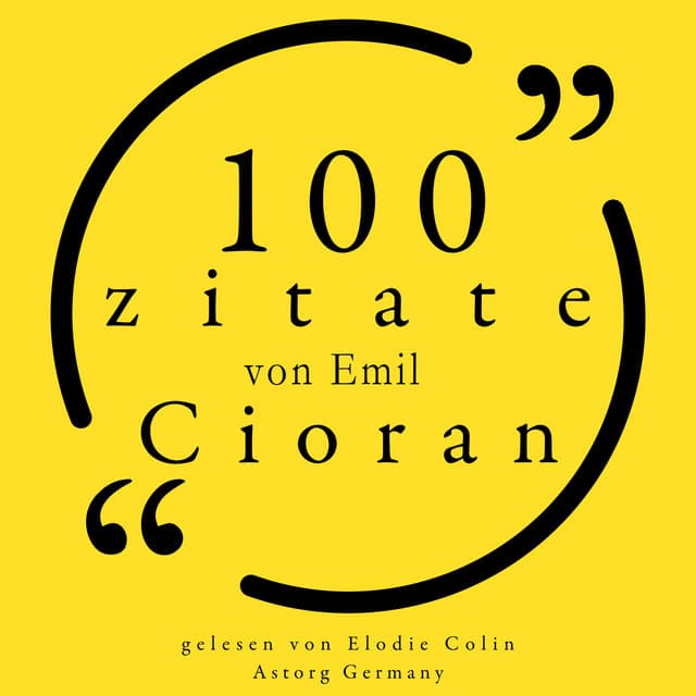 100 Zitate von Emil Cioran - Emil Cioran