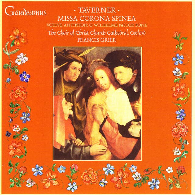 Taverner: Missa Corona Spinea; Votive Antiphon: O Wilhelme Pastor Bone - John Taverner