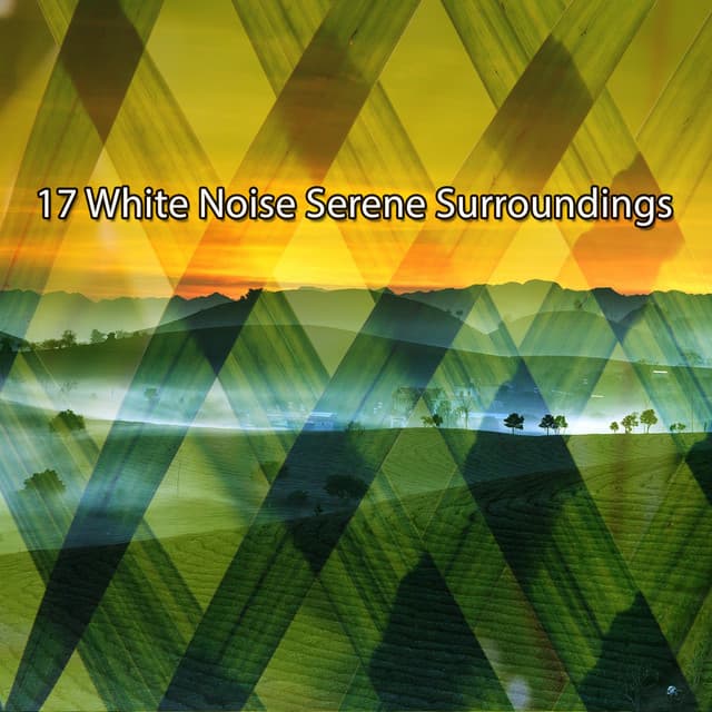 17 White Noise Serene Surroundings - White Noise Nature Sounds Baby Sleep