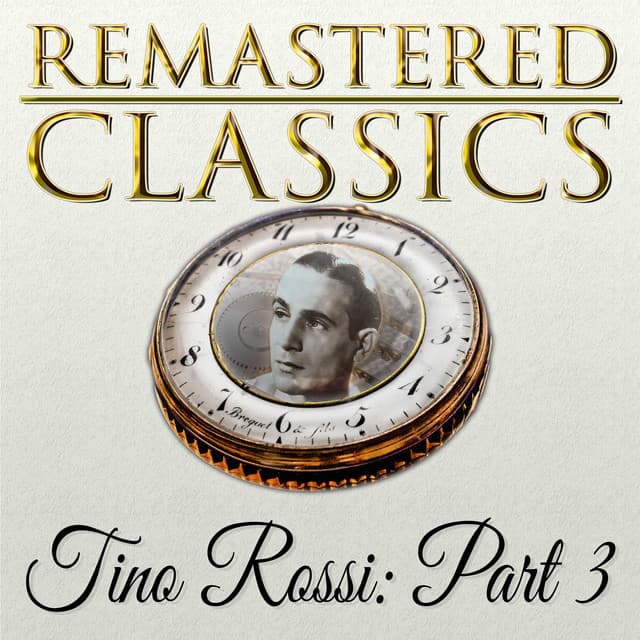 Remastered Classics, Vol. 215, Tino Rossi, Pt. 3 - Tino Rossi