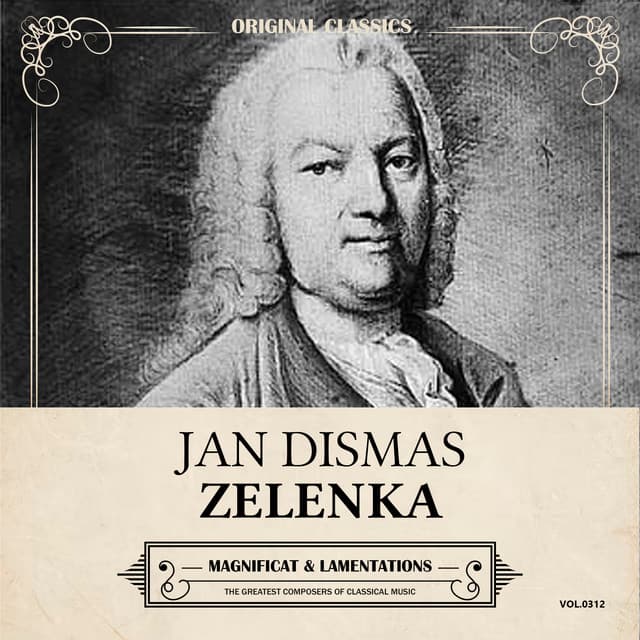 Original Classics, Vol. 312: Jan Dismas Zelenka, Magnificant & Lamentations - Jan Dismas Zelenka