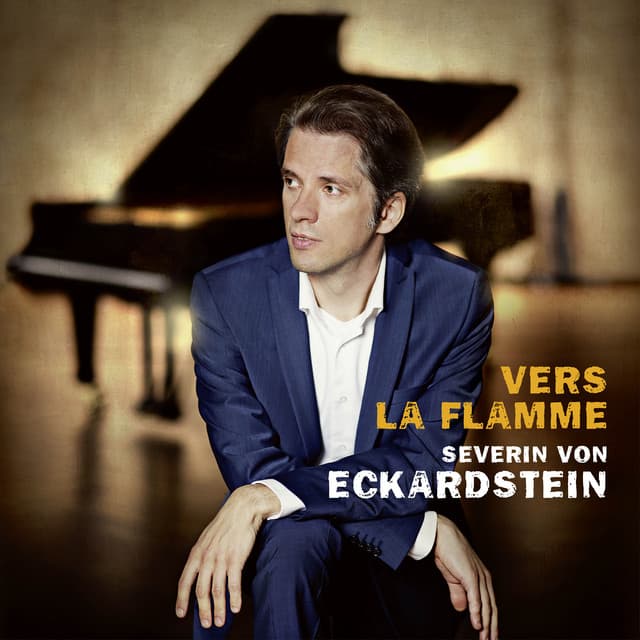 Vers la flamme: Works by Beethoven, Messiaen, Scriabin, Strauss - Severin von Eckardstein