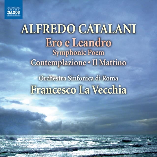 Catalani: Ero e Leandro - Scherzo - Andantino - Contemplazione & Il mattino - Alfredo Catalani