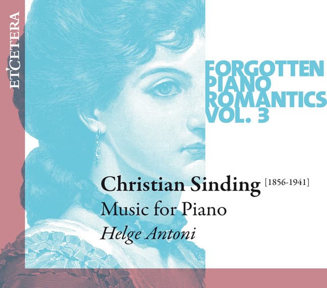 Sinding: Forgotten Piano Romantics, Vol. 3 - Christian Sinding