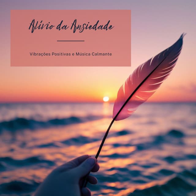 Alívio da Ansiedade: Vibrações Positivas e Música Calmante - Canção de Ninar Bebê