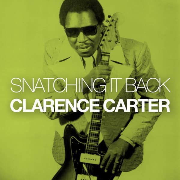 Snatching It Back - Clarence Carter