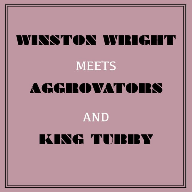 Winston Wright Meets Aggrovators & King Tubby - Winston Wright