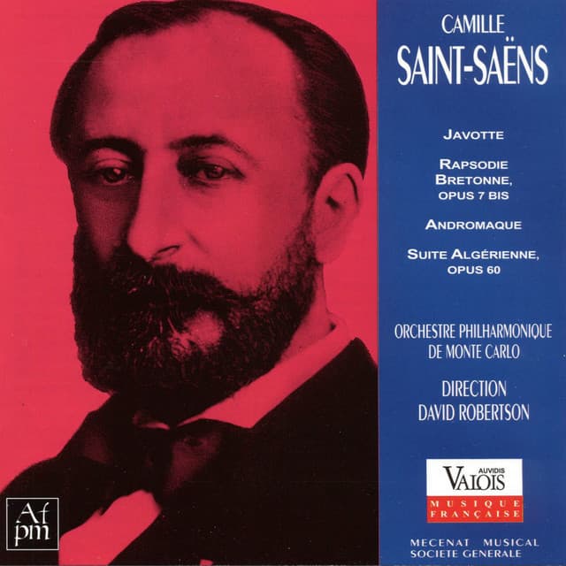Camille Saint-Saëns: Javotte, Rapsodie bretonne, Andromaque et Suite algérienne - Camille Saint-Saëns