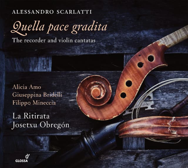 Quella pace gradita: The Recorder & Violin Cantatas - Alessandro Scarlatti
