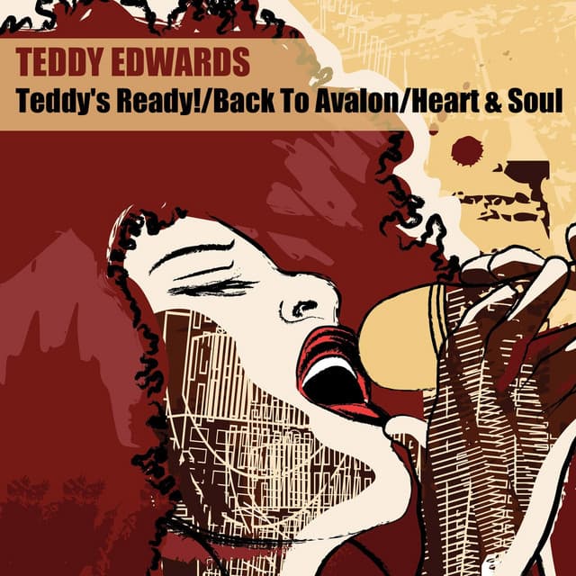 Teddy's Ready! / Back To Avalon / Heart & Soul - Teddy Edwards
