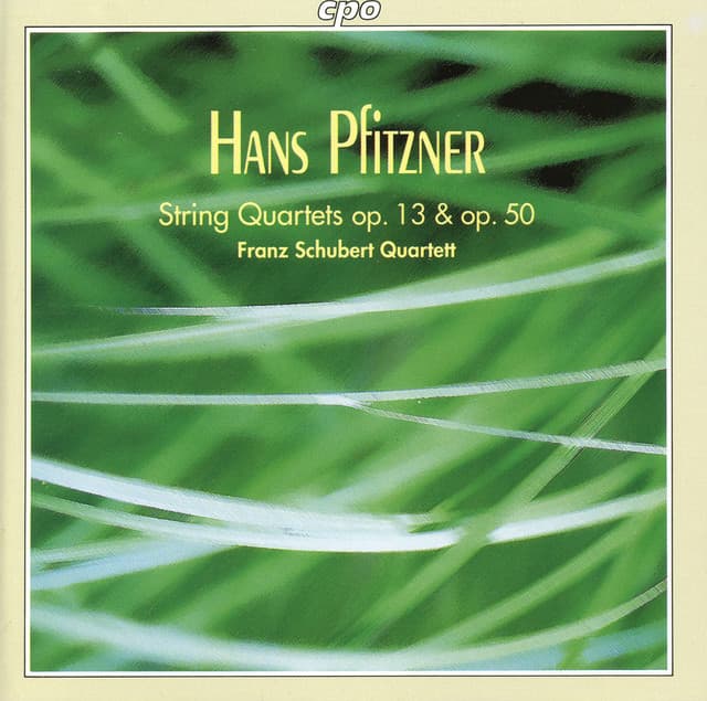 Pftizner: String Quartets, Opp. 13 & 50 - Hans Pfitzner