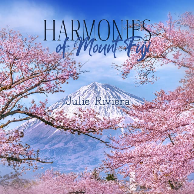 Harmonies of Mount Fuji: Relaxing Zen Music with Nature Sounds for Meditation, Spa, Sleep & Relaxation - Julie Riviera