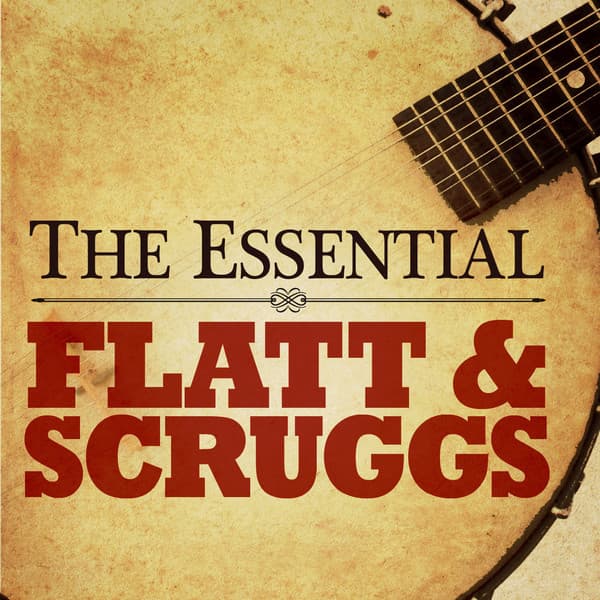 The Essential Flatt & Scruggs - Flatt & Scruggs