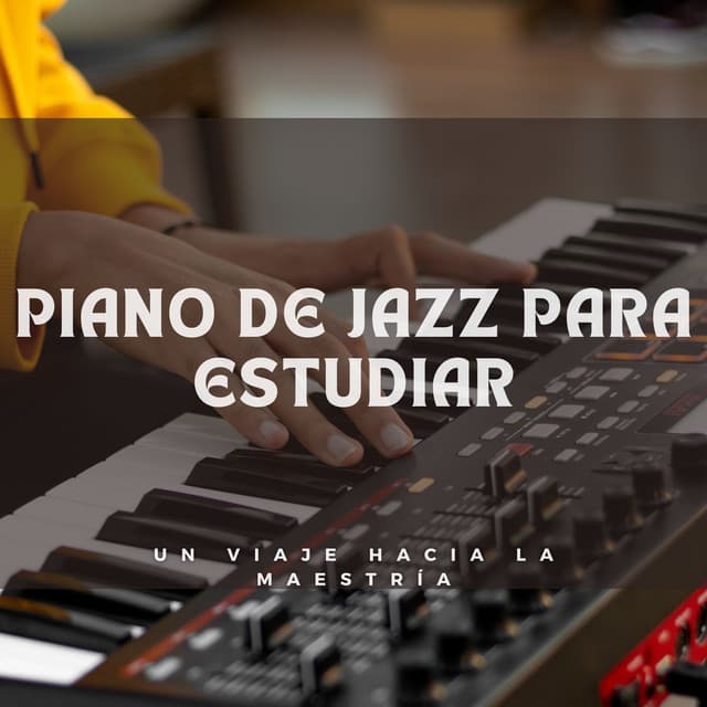 Piano De Jazz Para Estudiar: Un Viaje Hacia La Maestría - RPM (Relaxing Piano Music)