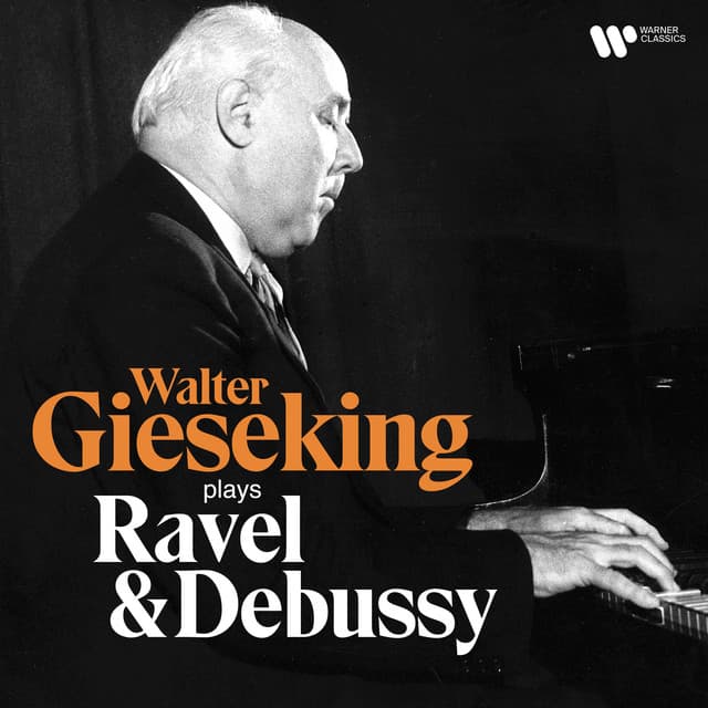 Walter Gieseking Plays Ravel & Debussy - Walter Gieseking