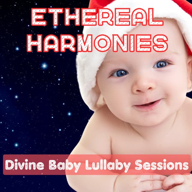 Ethereal Harmonies: Divine Baby Lullaby Sessions - Chakra Cleansing Music Sanctuary