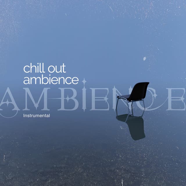 Chill Out Ambience - Instrumental