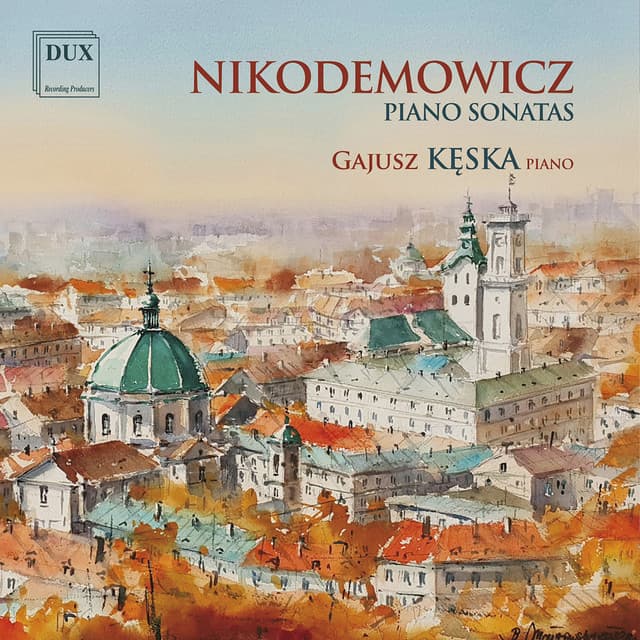 Andrzej Nikodemowicz: Piano Sonatas /Keska-piano - Andrzej Nikodemowicz