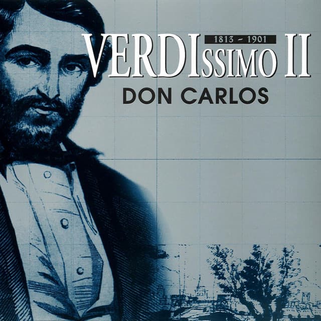 Verdissimo II: Don Carlos, Acts I-III - Giuseppe Verdi