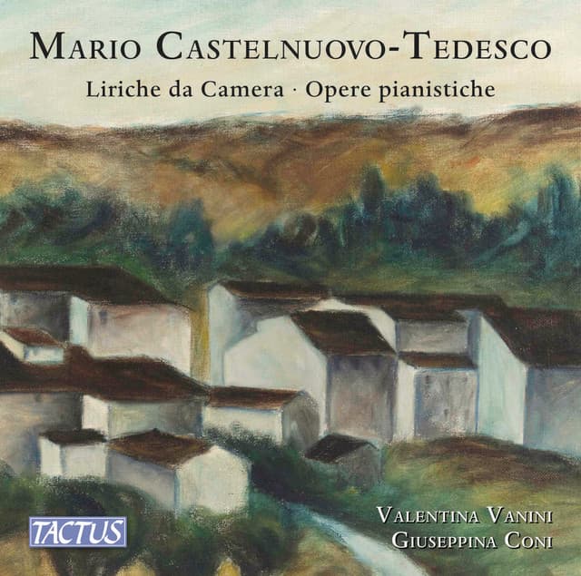 Castelnuovo-Tedesco: Liriche da camera e opera pianistiche - Mario Castelnuovo-Tedesco