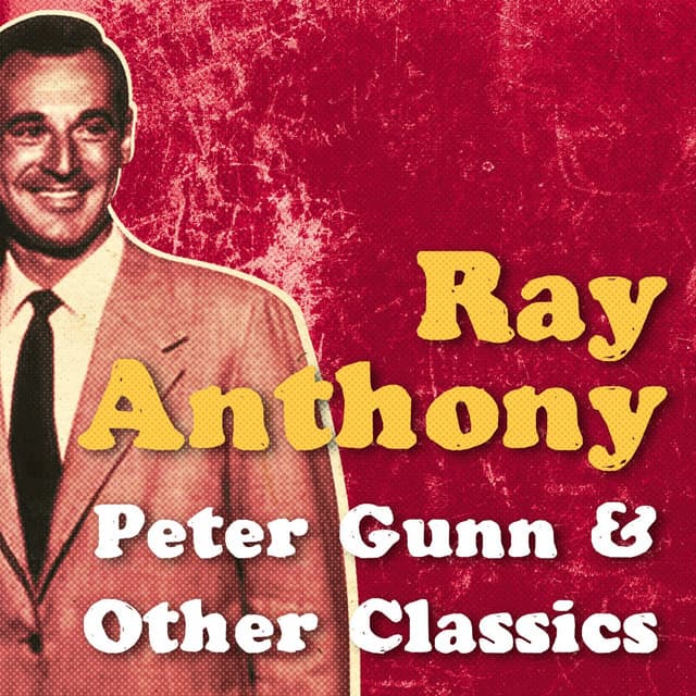 Ray Anthony, Peter Gunn & Other Classics - Ray Anthony