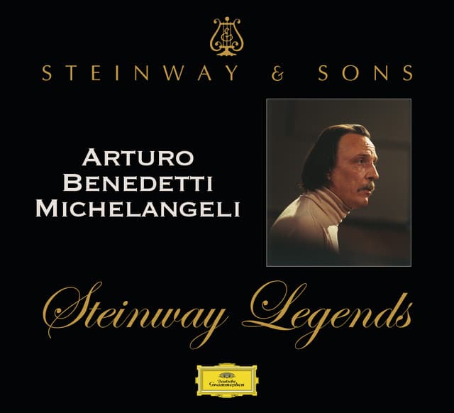 Steinway Legends: Arturo Benedetti Michelangeli - Arturo Benedetti Michelangeli