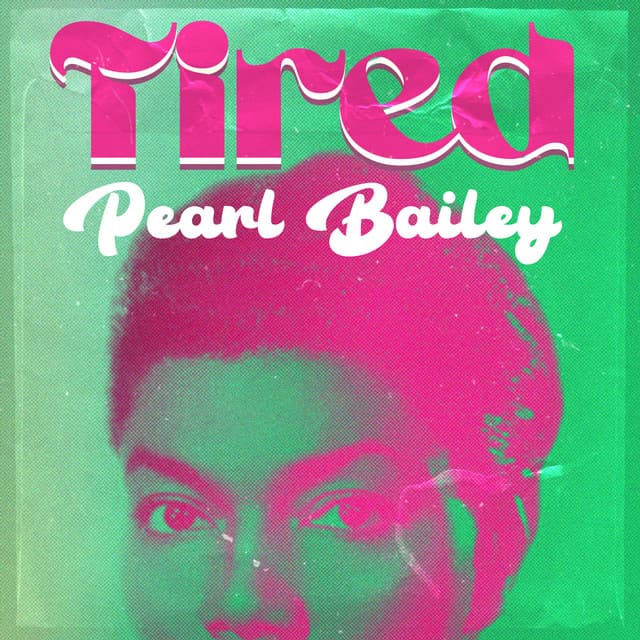 Tired - Pearl Bailey