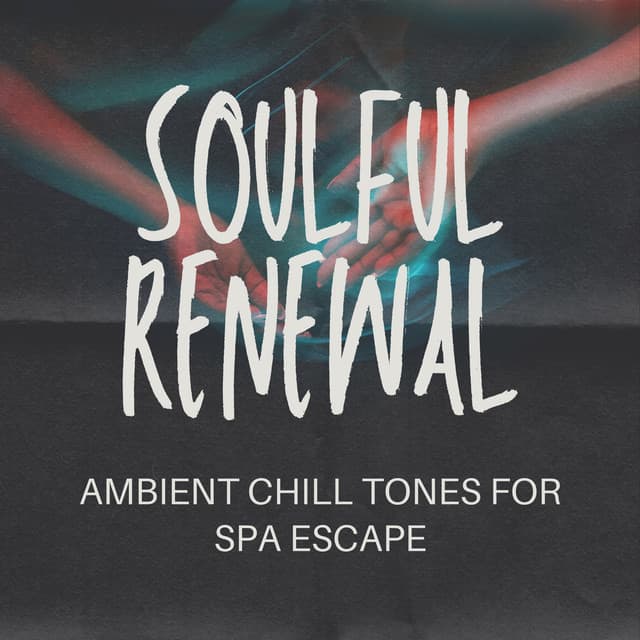 Soulful Renewal: Ambient Chill Tones for Spa Escape - Colorful Souls