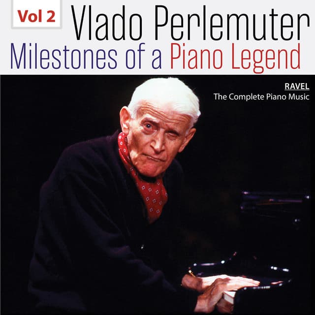 Milestones of a Piano Legend: Vlado Perlemuter, Vol. 2 - Maurice Ravel